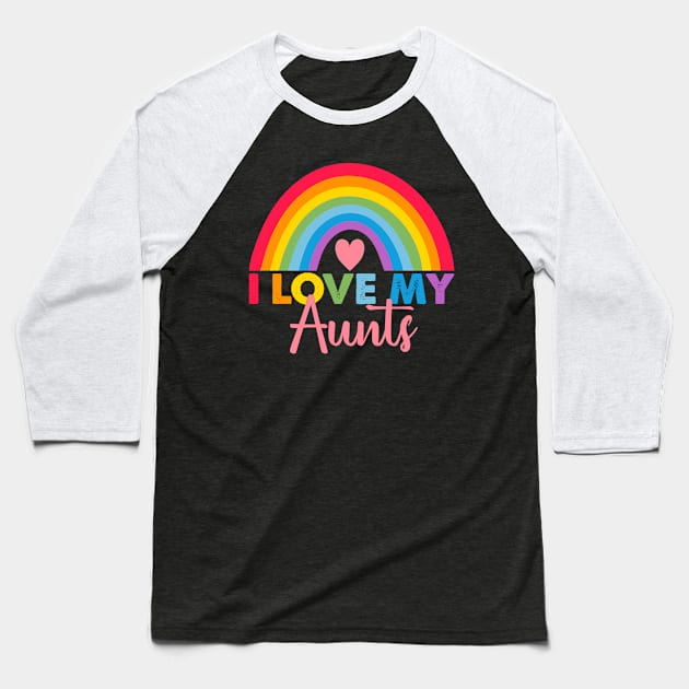 Rainbow I Love My Aunts Pride Love Your Pride Aunt Man Woman Baseball T-Shirt by Fox Dexter